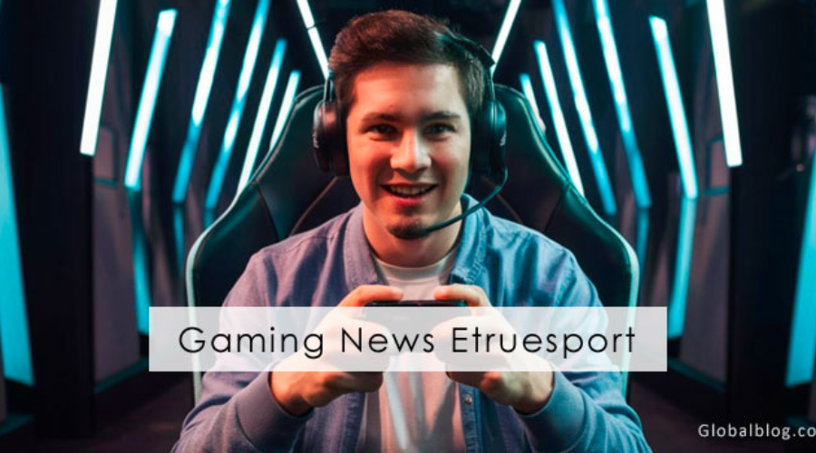 gaming news etruesport